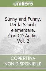 Sunny and Funny. Per la Scuola elementare. Con CD Audio. Vol. 2 libro