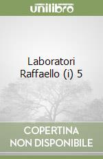 Laboratori Raffaello (i) 5 libro