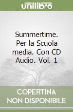 Summertime. Per la Scuola media. Con CD Audio. Vol. 1 libro