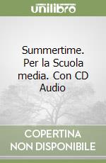 Summertime. Per la Scuola media. Con CD Audio libro