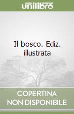 Il bosco. Ediz. illustrata libro