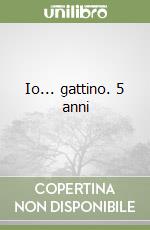 Io... gattino. 5 anni