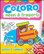 Coloro i mezzi di trasporto. Ediz. illustrata libro