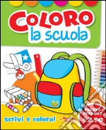 Coloro la scuola. Ediz. illustrata libro