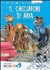 Il cacciatore di aria libro di Capelli Francesca