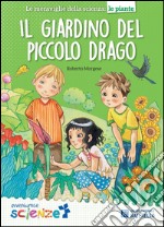 Il giardino del piccolo drago. Il mulino a vento serie avventurose scienze libro