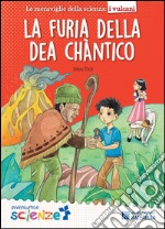 La furia della dea Chantico. Il mulino a vento serie avventurose scienze libro