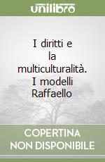 I diritti e la multiculturalità. I modelli Raffaello