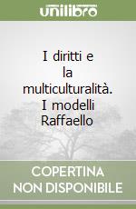 I diritti e la multiculturalità. I modelli Raffaello libro