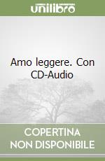 Amo leggere. Con CD-Audio libro