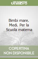 Bimbi mare. Medi. Per la Scuola materna libro