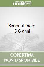 Bimbi al mare 5-6 anni