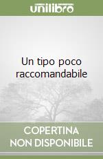 Un tipo poco raccomandabile libro