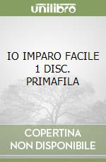 IO IMPARO FACILE 1 DISC. PRIMAFILA libro