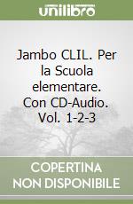 Jambo CLIL. Per la Scuola elementare. Con CD-Audio. Vol. 1-2-3 libro