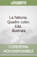 La fattoria. Quadro color. Ediz. illustrata libro