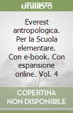 Everest antropologica. Per la Scuola elementare. Con e-book. Con espansione online. Vol. 4 libro