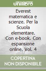 Everest matematica e scienze. Per la Scuola elementare. Con e-book. Con espansione online. Vol. 4 libro