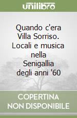 Quando c'era Villa Sorriso. Locali e musica nella Senigallia degli anni '60