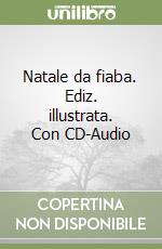 Natale da fiaba. Ediz. illustrata. Con CD-Audio libro