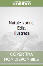 Natale sprint. Ediz. illustrata