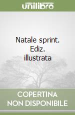 Natale sprint. Ediz. illustrata libro