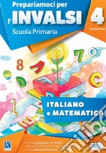 Prepariamoci per l'INVALSI. Italiano. Matematica. Per la 4ª classe elementare libro