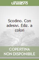 Scodino. Con adesivi. Ediz. a colori libro