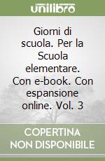 Giorni di scuola. Per la Scuola elementare. Con e-book. Con espansione online. Vol. 3 libro