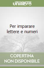 Per imparare lettere e numeri libro