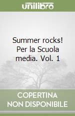 Summer rocks! Per la Scuola media. Vol. 1