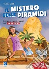 Il mistero delle piramidi. Il mulino a vento serie un tuffo nella storia libro