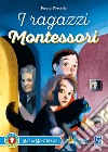 I ragazzi Montessori libro