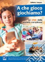 A che gioco giochiamo? libro