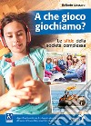 A che gioco giochiamo? libro di Massaro Brillante