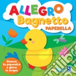 Allegro bagnetto. Paperella libro