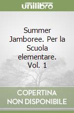 Summer Jamboree. Per la Scuola elementare. Vol. 1 libro