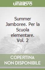 Summer Jamboree. Per la Scuola elementare. Vol. 2 libro