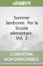 Summer Jamboree. Per la Scuola elementare. Vol. 3 libro