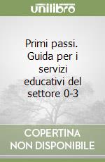 Primi passi. Guida per i servizi educativi del settore 0-3 libro