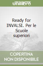 Ready for INVALSI. Per le Scuole superiori libro