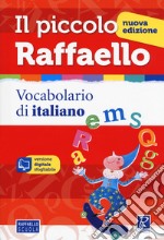 Il piccolo Raffaello. Vocabolario di italiano. Con CD-ROM libro