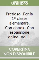 Prezioso. Per la 1ª classe elementare. Con ebook. Con espansione online. Vol. 1 libro