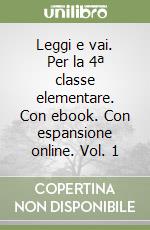 Leggi e vai. Per la 4ª classe elementare. Con ebook. Con espansione online. Vol. 1 libro