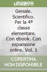 Geniale. Scientifico. Per la 4ª classe elementare. Con ebook. Con espansione online. Vol. 1