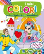 Principesse e cavalieri. I miei colori. Con scatola con 6 pennarelli