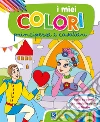 Principesse e cavalieri. I miei colori. Con scatola con 6 pennarelli libro