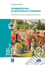 Insegnare con la letteratura fiabesca libro