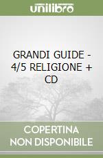 GRANDI GUIDE - 4/5 RELIGIONE + CD libro