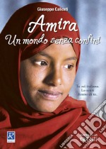 Amira. Un mondo senza confini libro